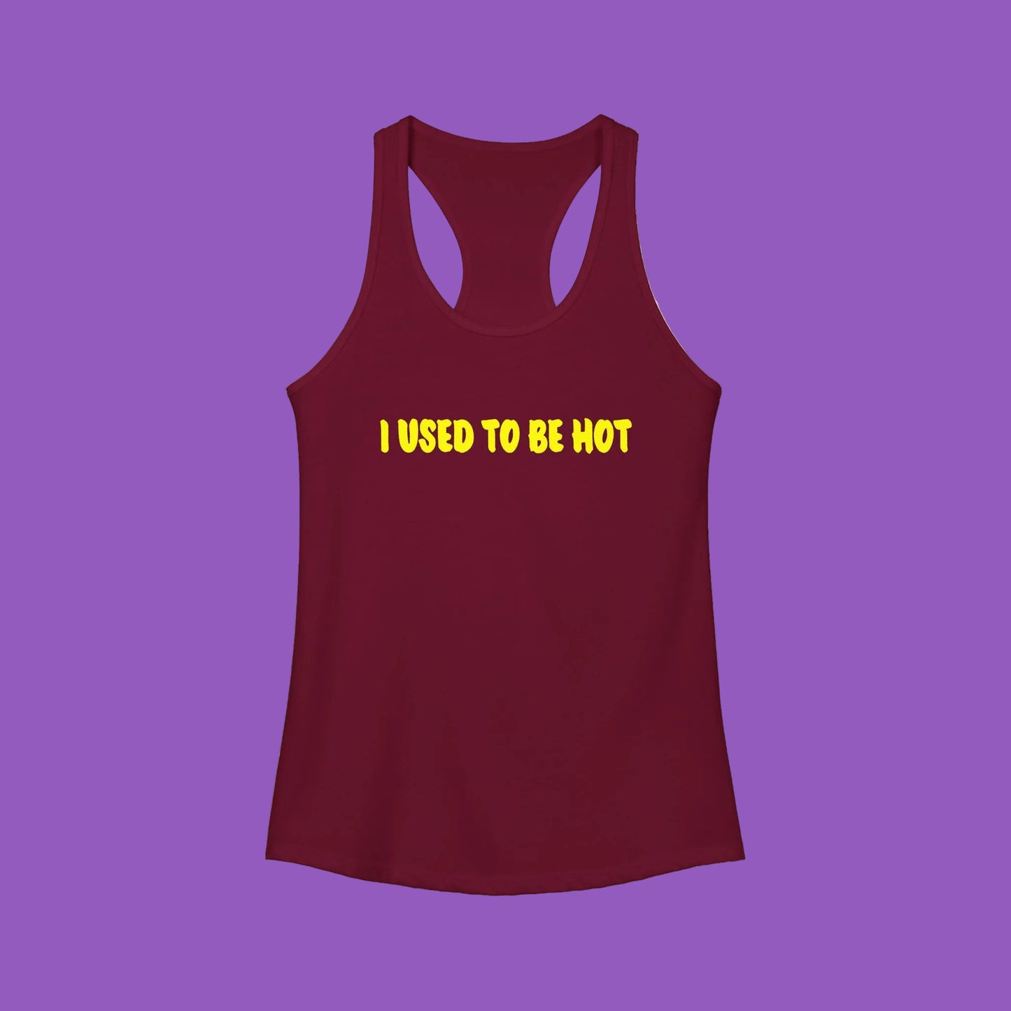 Women's Ideal Racerback Tank-I used to be hot
