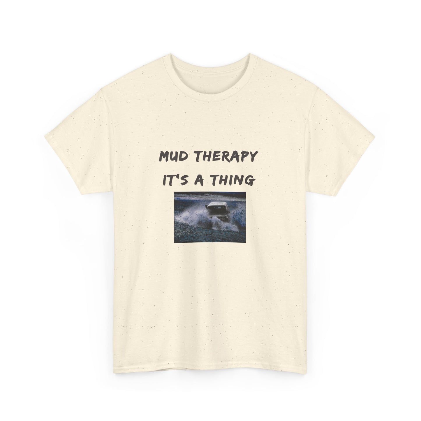 Mud Therapy 4 wheeling Unisex Heavy Cotton Tee - Perfect for Self-Care Days, Casual Outings, Gift for Friends, Summer Wear, Humor Apparel