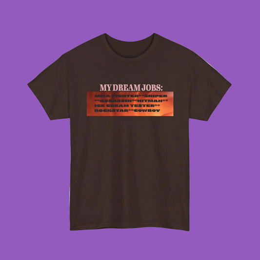 MY DREAM JOB Unisex Heavy Cotton Tee
