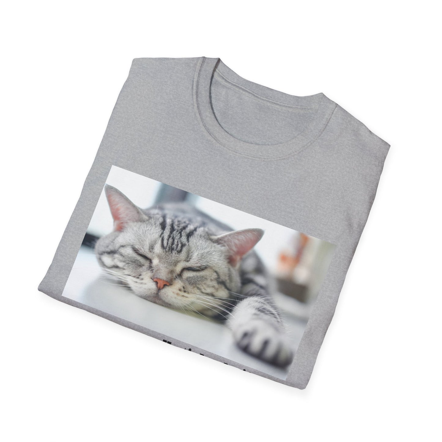 Funny Cat Quote T-Shirt, Unisex Tee, Cat Lover Gift, Sarcastic Humor Shirt, Casual Wear, Gift for Pet Owners