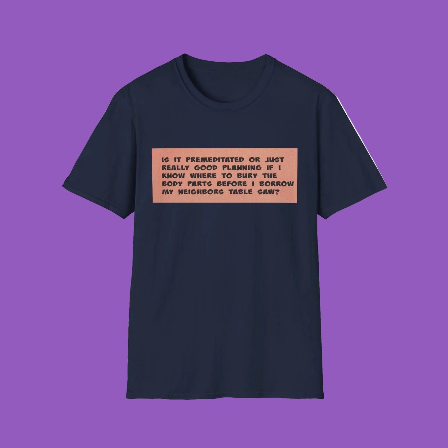 Funny Quote T-Shirt — "Is It Premeditated or Just Really Good Planning?" Graphic Tee