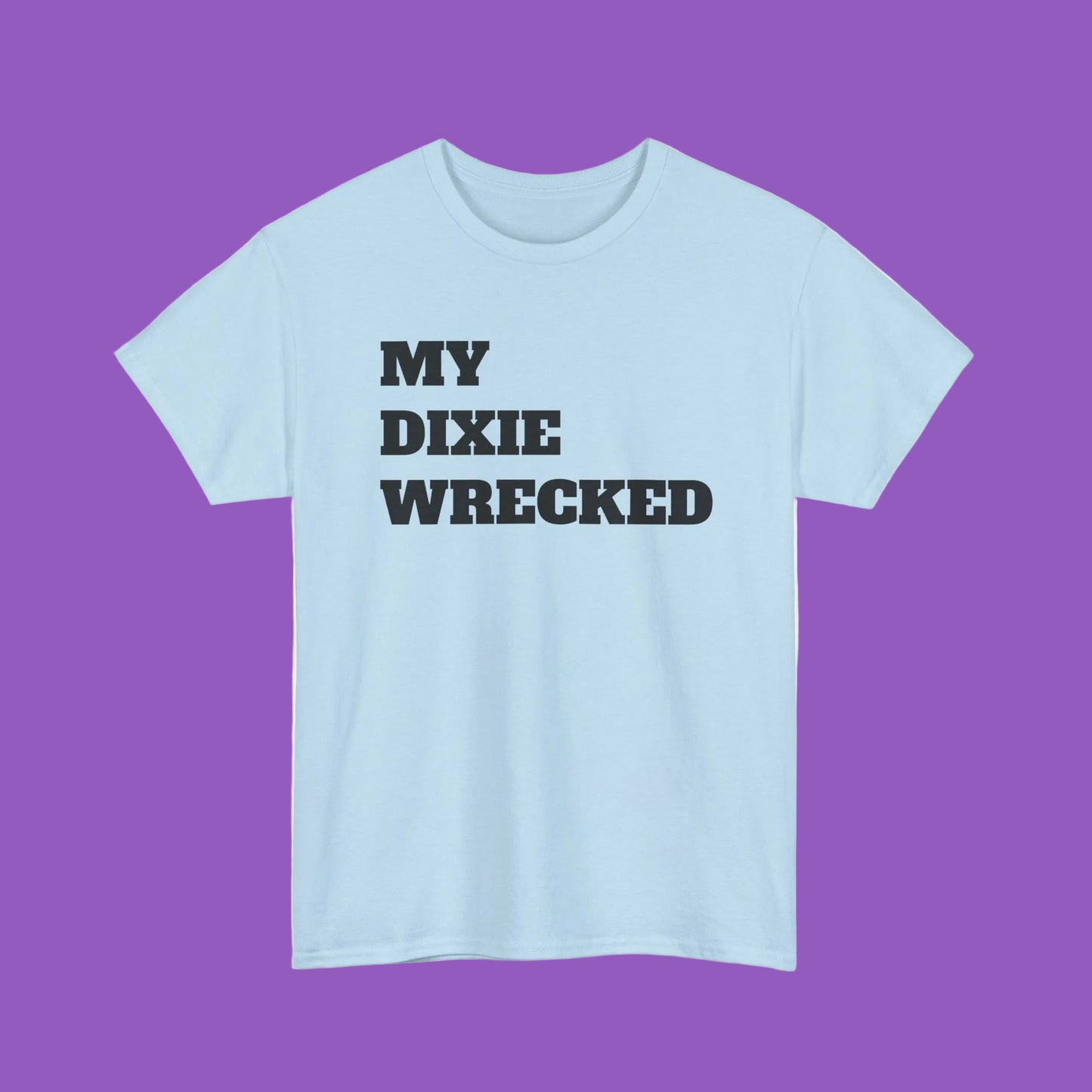 My Dixie Wrecked T-Shirt
