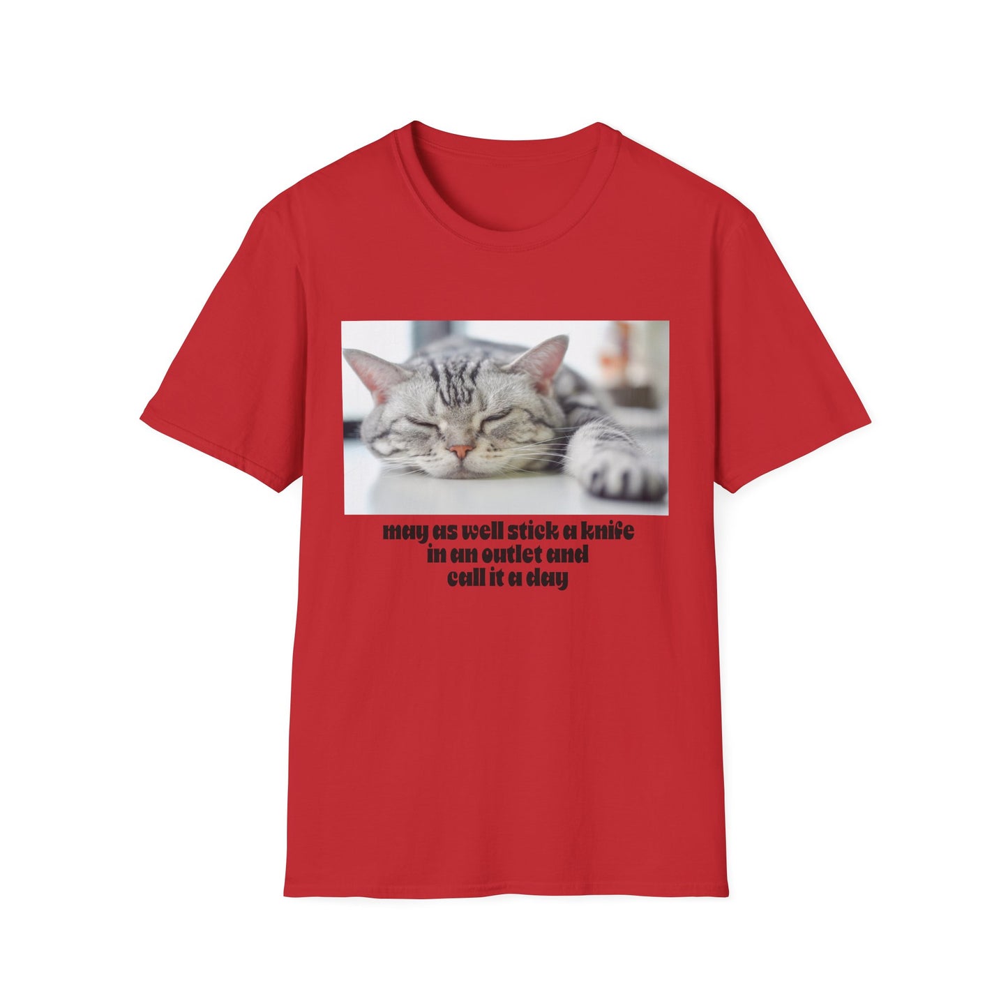Funny Cat Quote T-Shirt, Unisex Tee, Cat Lover Gift, Sarcastic Humor Shirt, Casual Wear, Gift for Pet Owners