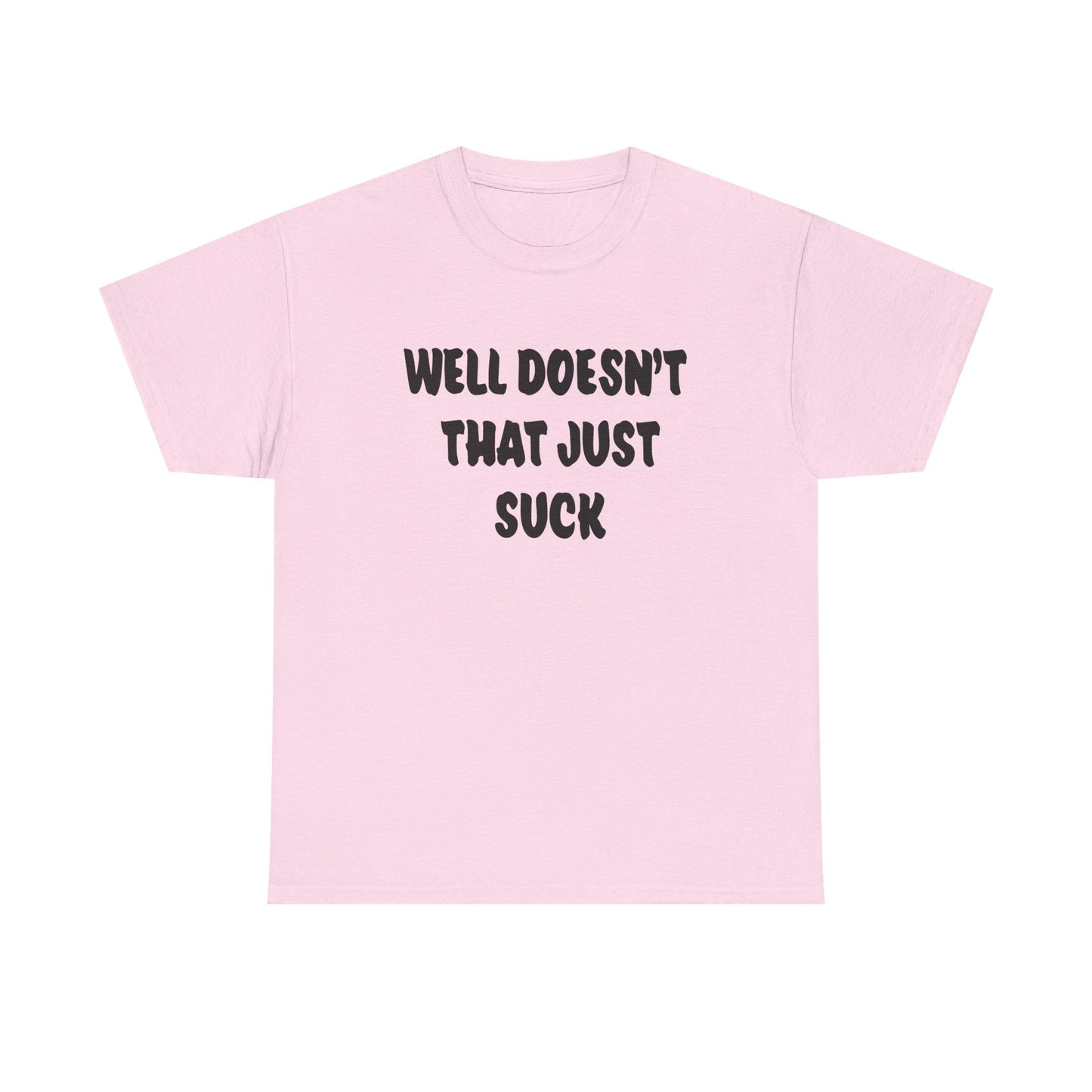 Doesn’t That Suck Funny Quote Unisex Heavy Cotton Tee - Casual Shirt, Gift for Friends, Humor Tee, Everyday Wear, Sarcastic T-Shirt, Joke Shirt