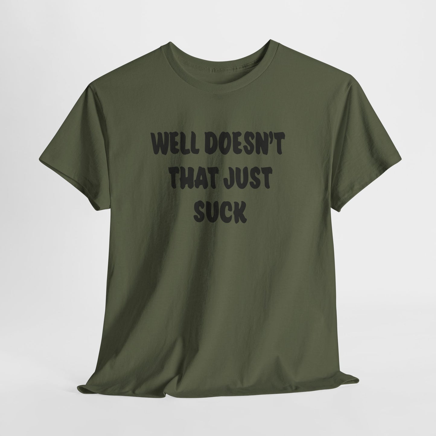 Doesn’t That Suck Funny Quote Unisex Heavy Cotton Tee - Casual Shirt, Gift for Friends, Humor Tee, Everyday Wear, Sarcastic T-Shirt, Joke Shirt