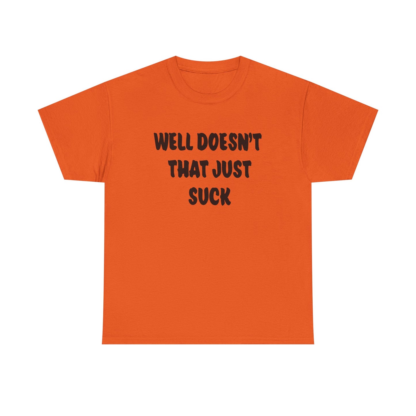 Doesn’t That Suck Funny Quote Unisex Heavy Cotton Tee - Casual Shirt, Gift for Friends, Humor Tee, Everyday Wear, Sarcastic T-Shirt, Joke Shirt