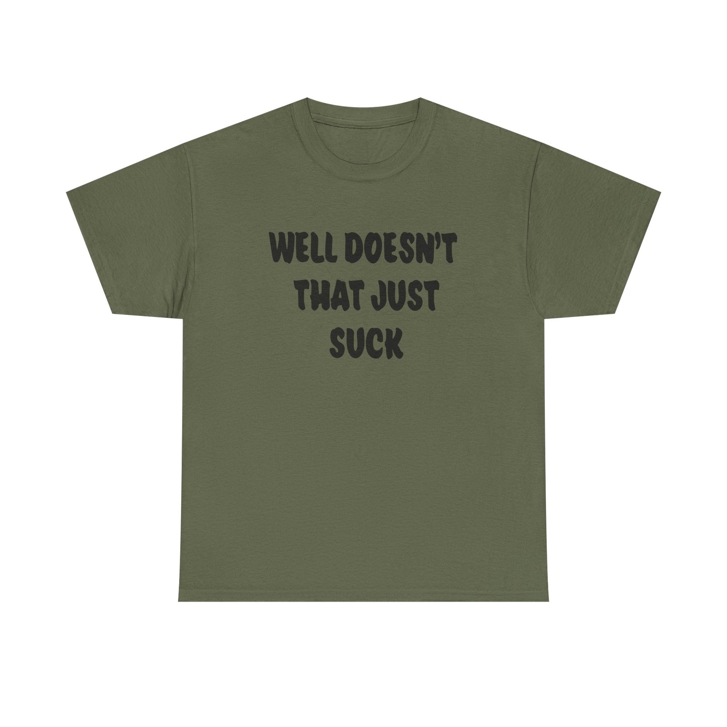 Doesn’t That Suck Funny Quote Unisex Heavy Cotton Tee - Casual Shirt, Gift for Friends, Humor Tee, Everyday Wear, Sarcastic T-Shirt, Joke Shirt