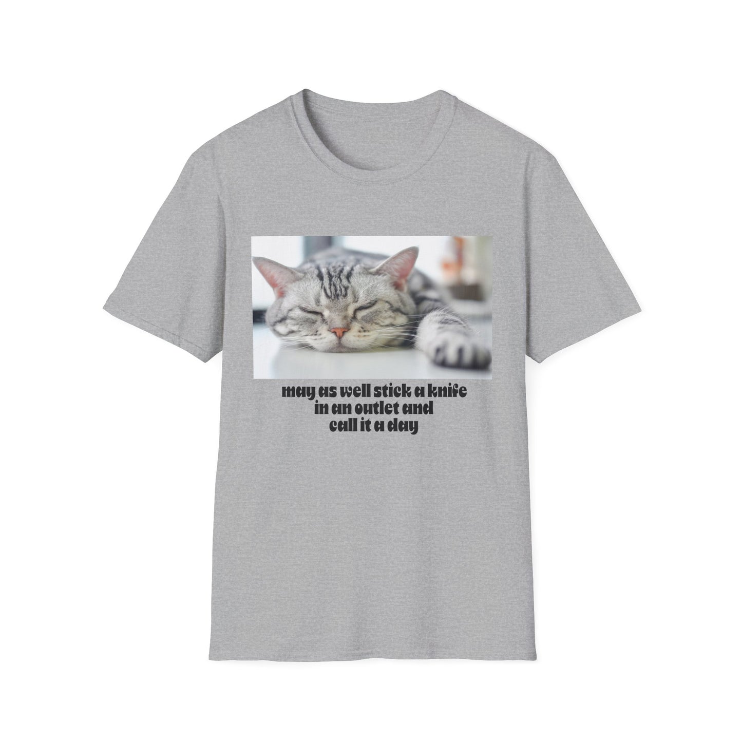 Funny Cat Quote T-Shirt, Unisex Tee, Cat Lover Gift, Sarcastic Humor Shirt, Casual Wear, Gift for Pet Owners