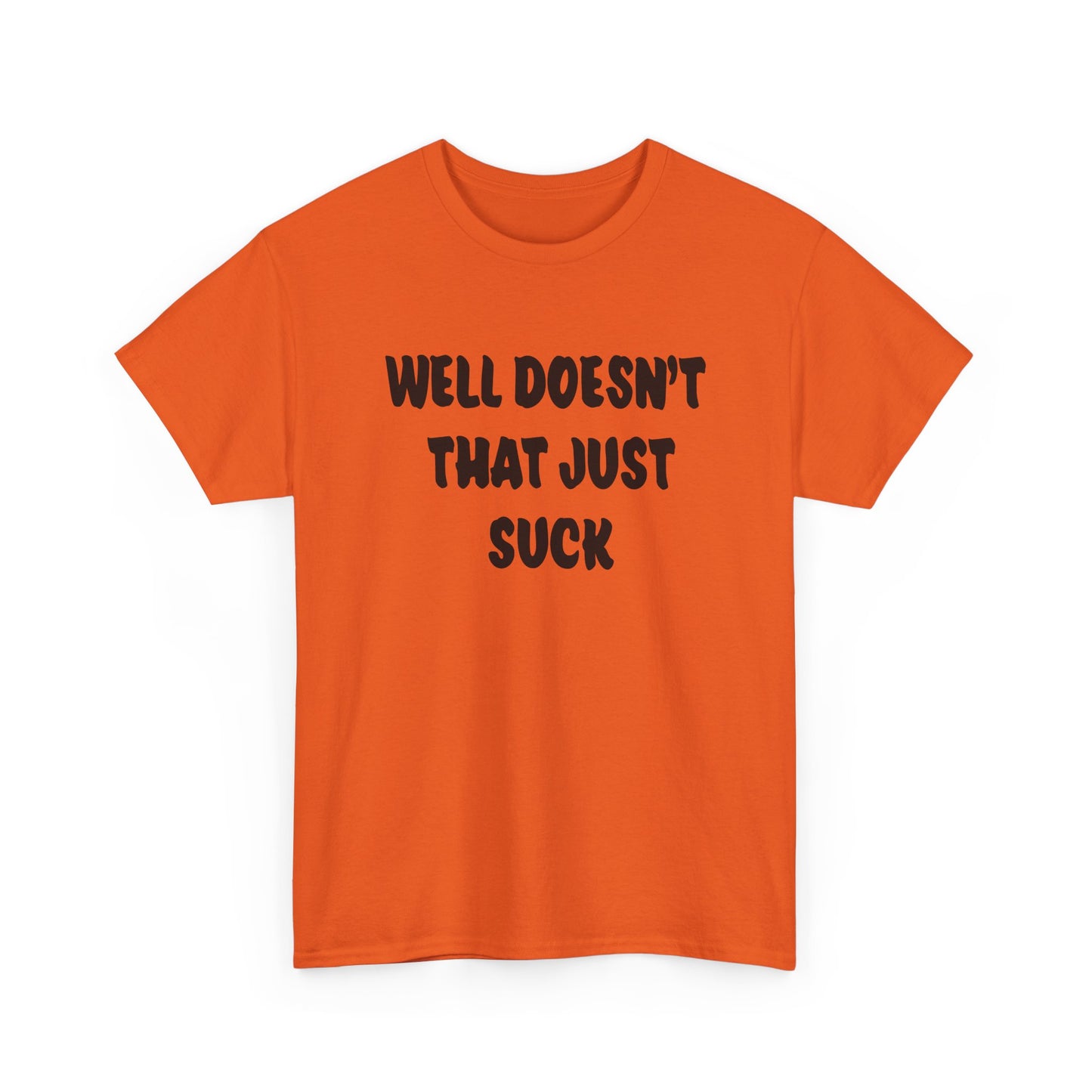 Doesn’t That Suck Funny Quote Unisex Heavy Cotton Tee - Casual Shirt, Gift for Friends, Humor Tee, Everyday Wear, Sarcastic T-Shirt, Joke Shirt