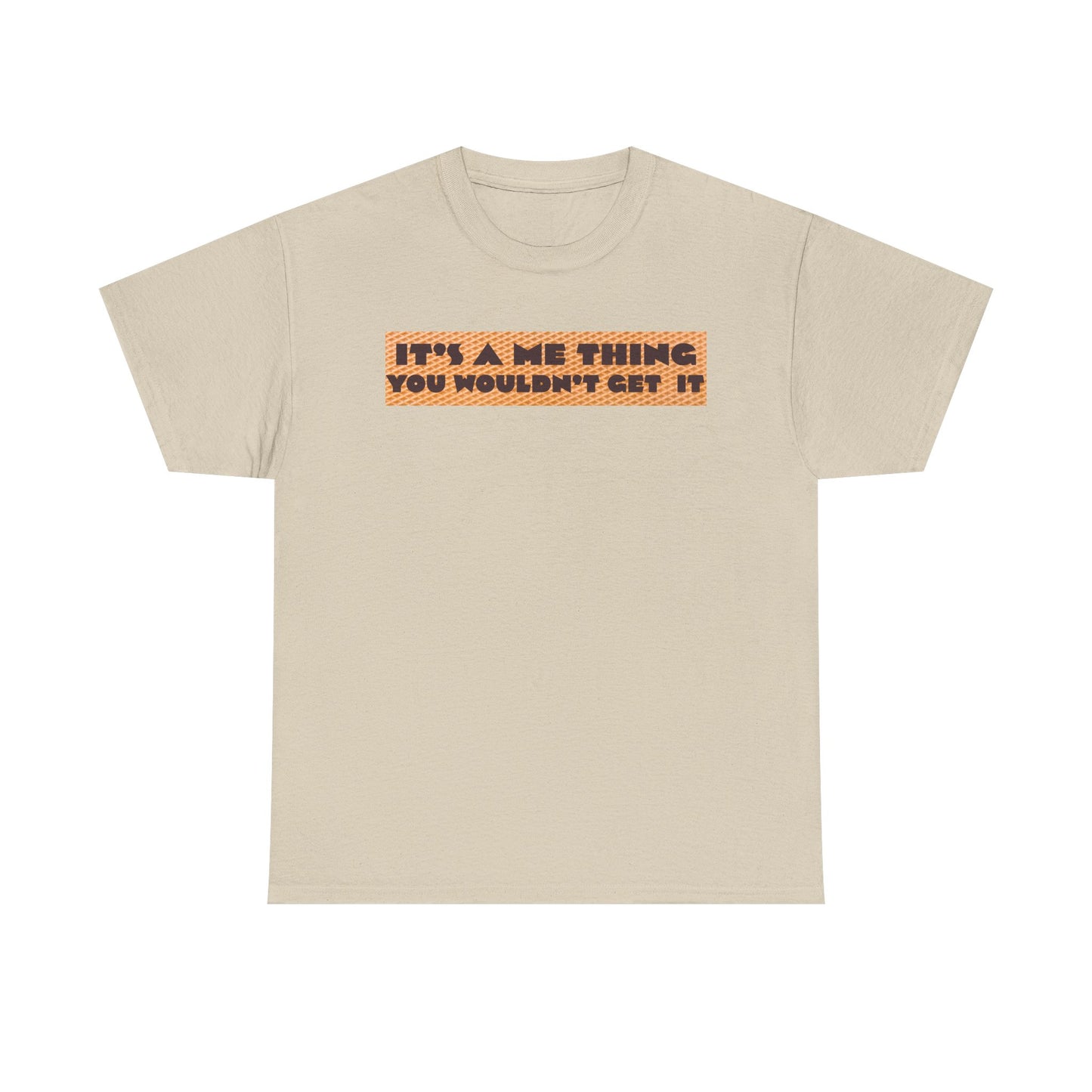 Funny Quote T-Shirt - 'It's a Me Thing', Casual Wear, Gift for Friends, Humor Apparel, Unique Gift Idea