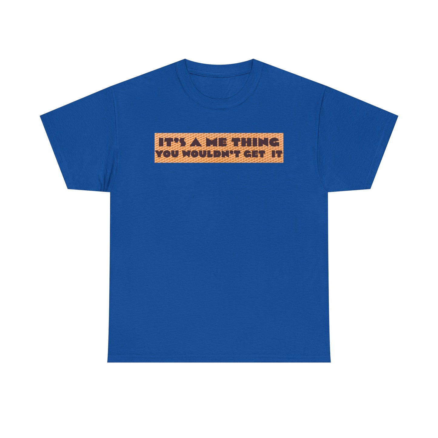 Funny Quote T-Shirt - 'It's a Me Thing', Casual Wear, Gift for Friends, Humor Apparel, Unique Gift Idea