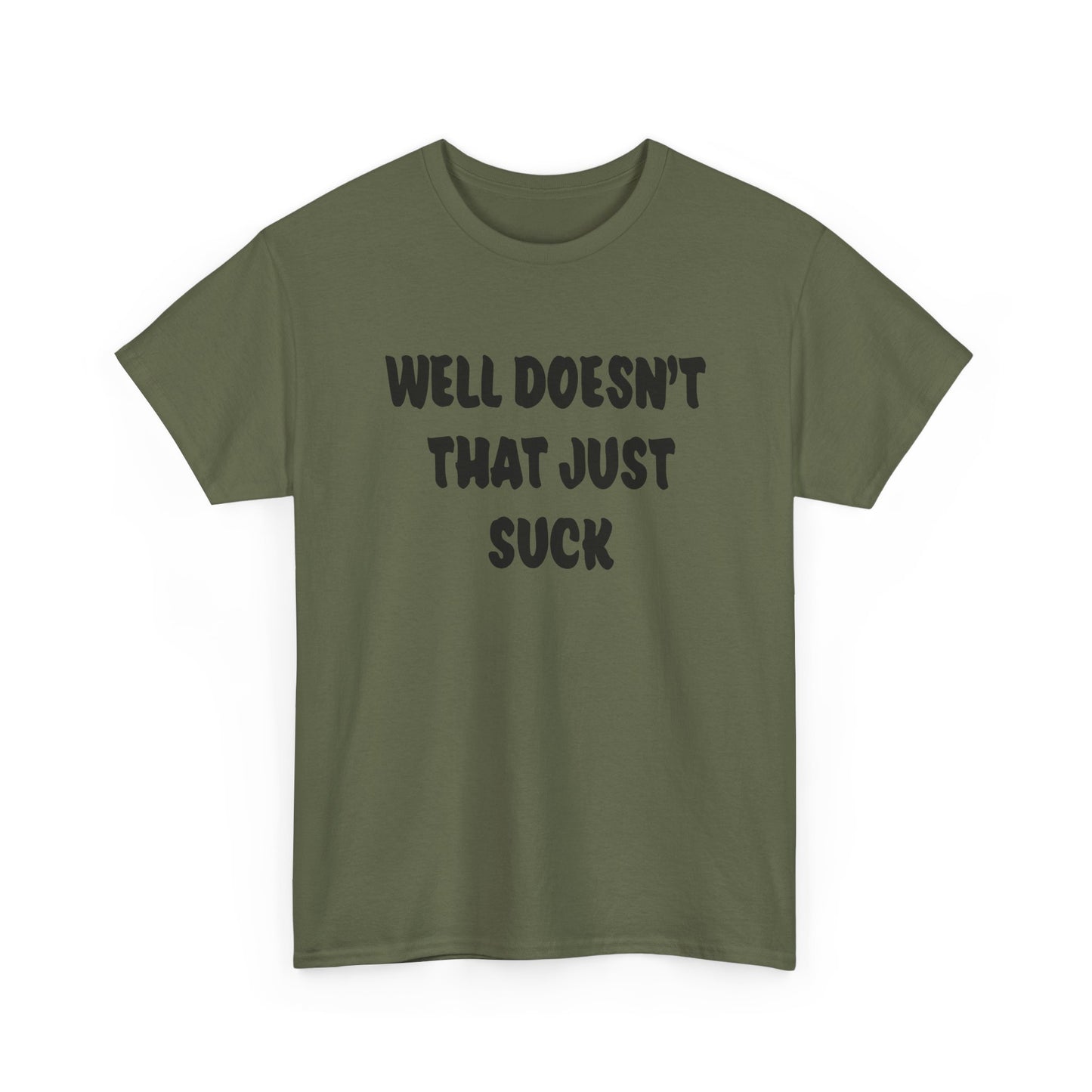 Doesn’t That Suck Funny Quote Unisex Heavy Cotton Tee - Casual Shirt, Gift for Friends, Humor Tee, Everyday Wear, Sarcastic T-Shirt, Joke Shirt