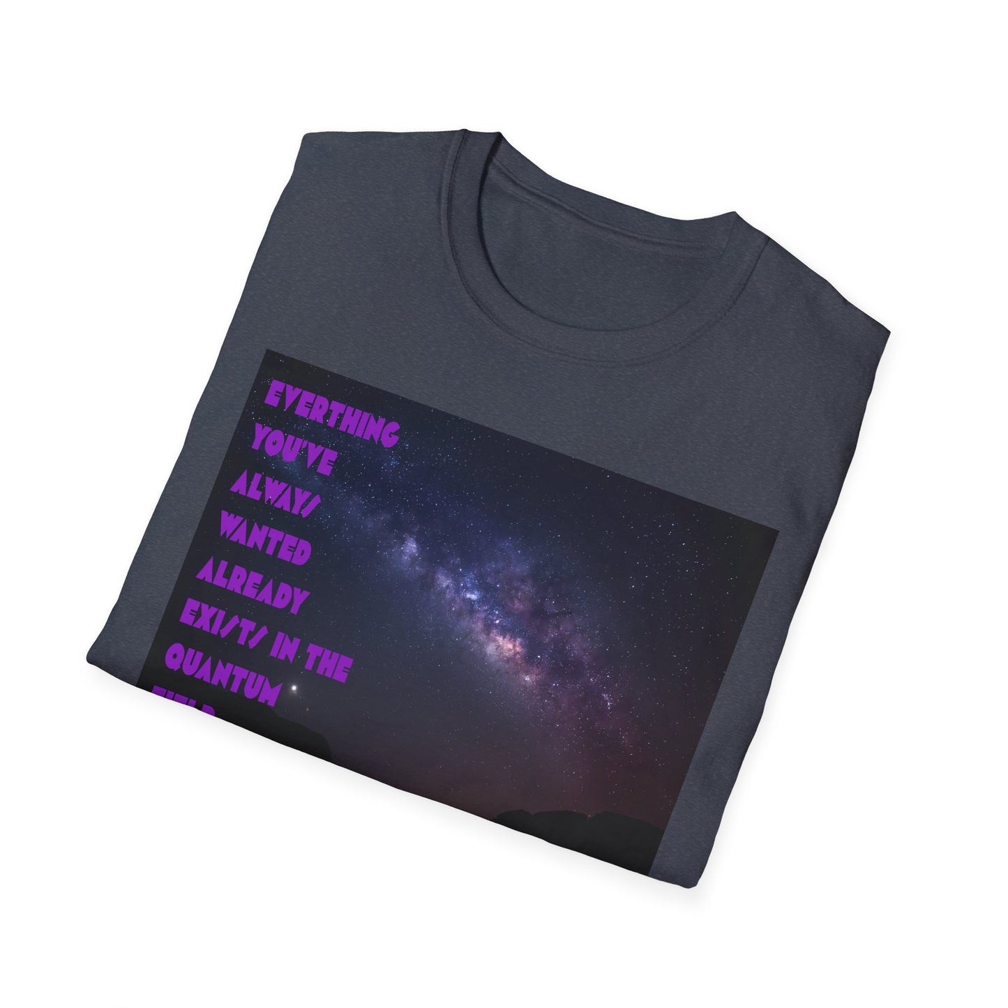 Quantum Field Galaxy-Themed Unisex T-Shirt - Cosmic Vibes, Inspirational Quote Tee, Gift for Space Lovers, Casual Wear, Unique Graphic T-Shirt