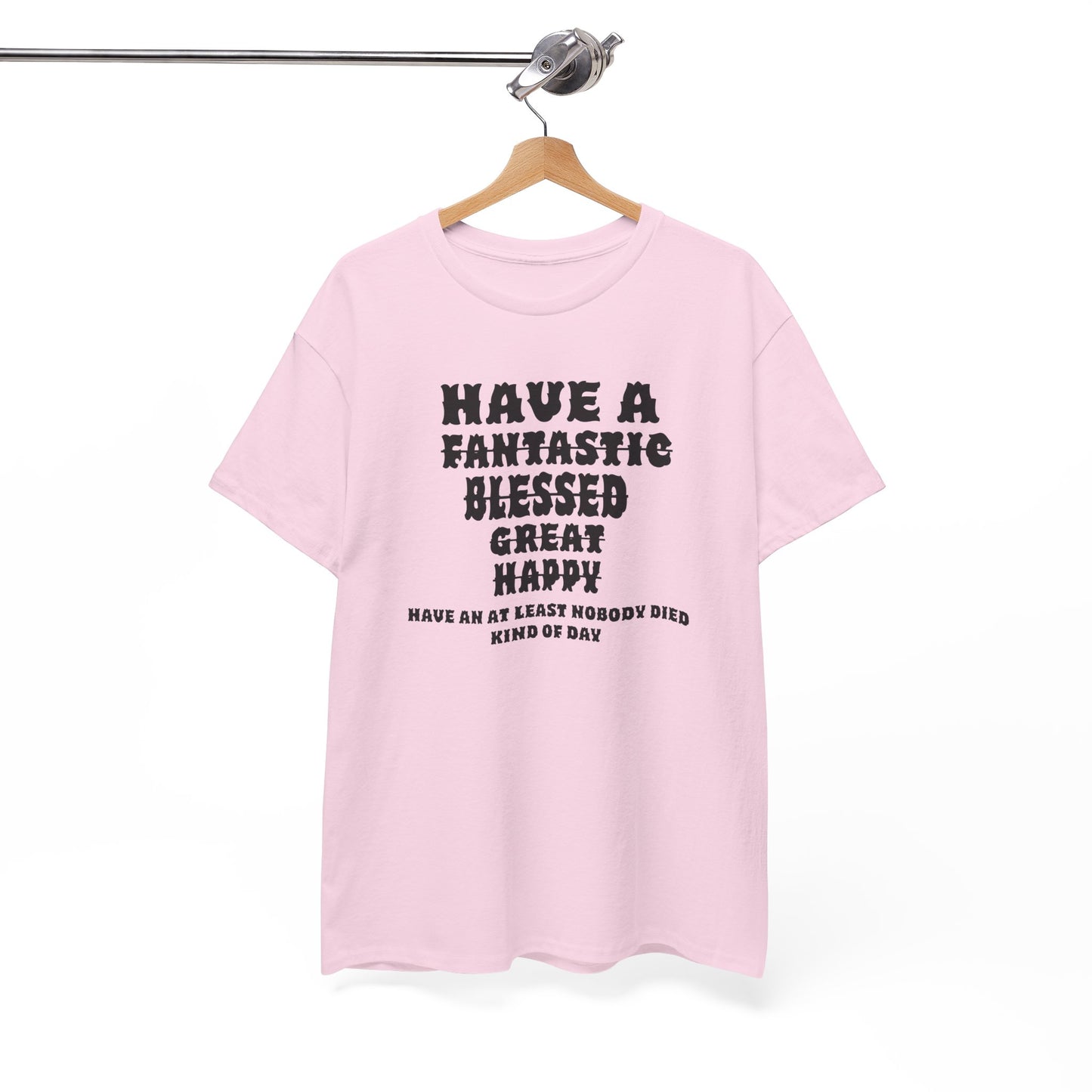 Graphic Tee - 'Have An At Least Nobody Died Kind Of Day'