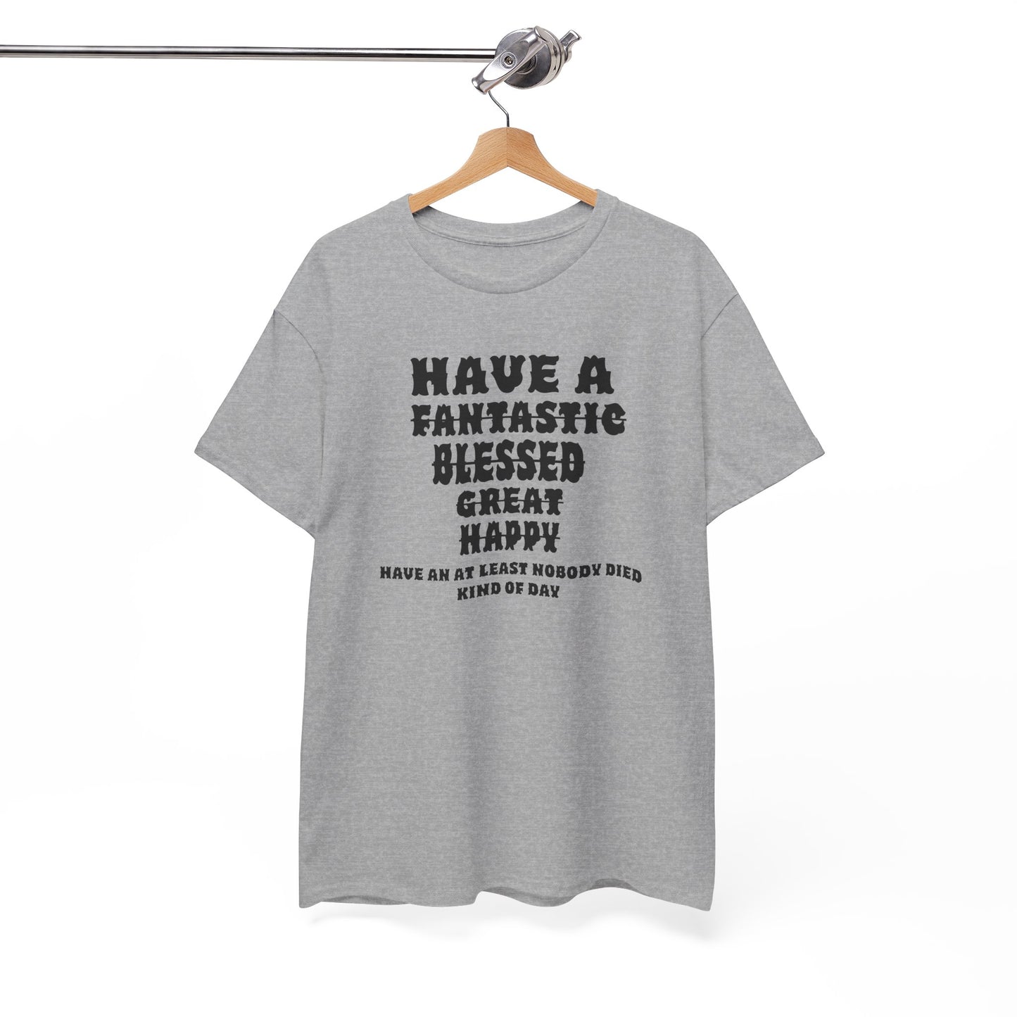 Graphic Tee - 'Have An At Least Nobody Died Kind Of Day'
