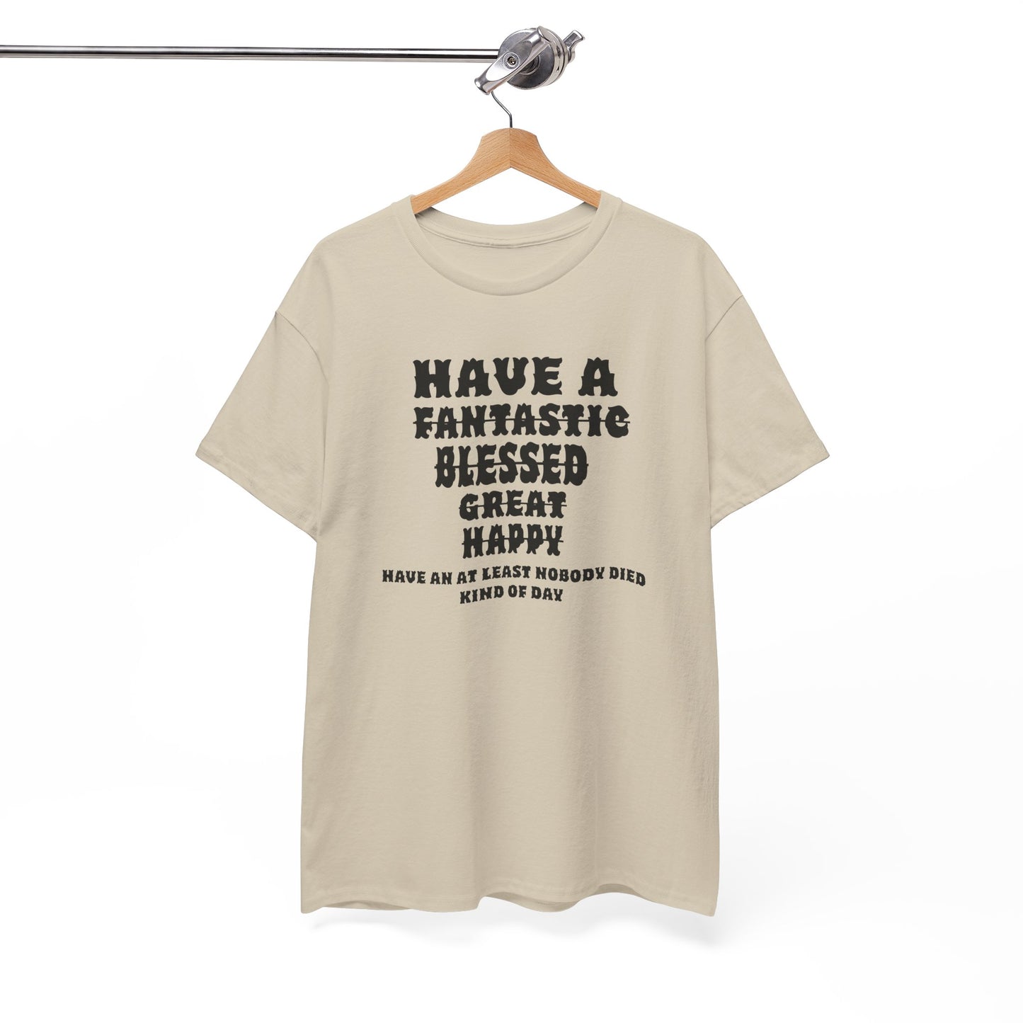 Graphic Tee - 'Have An At Least Nobody Died Kind Of Day'