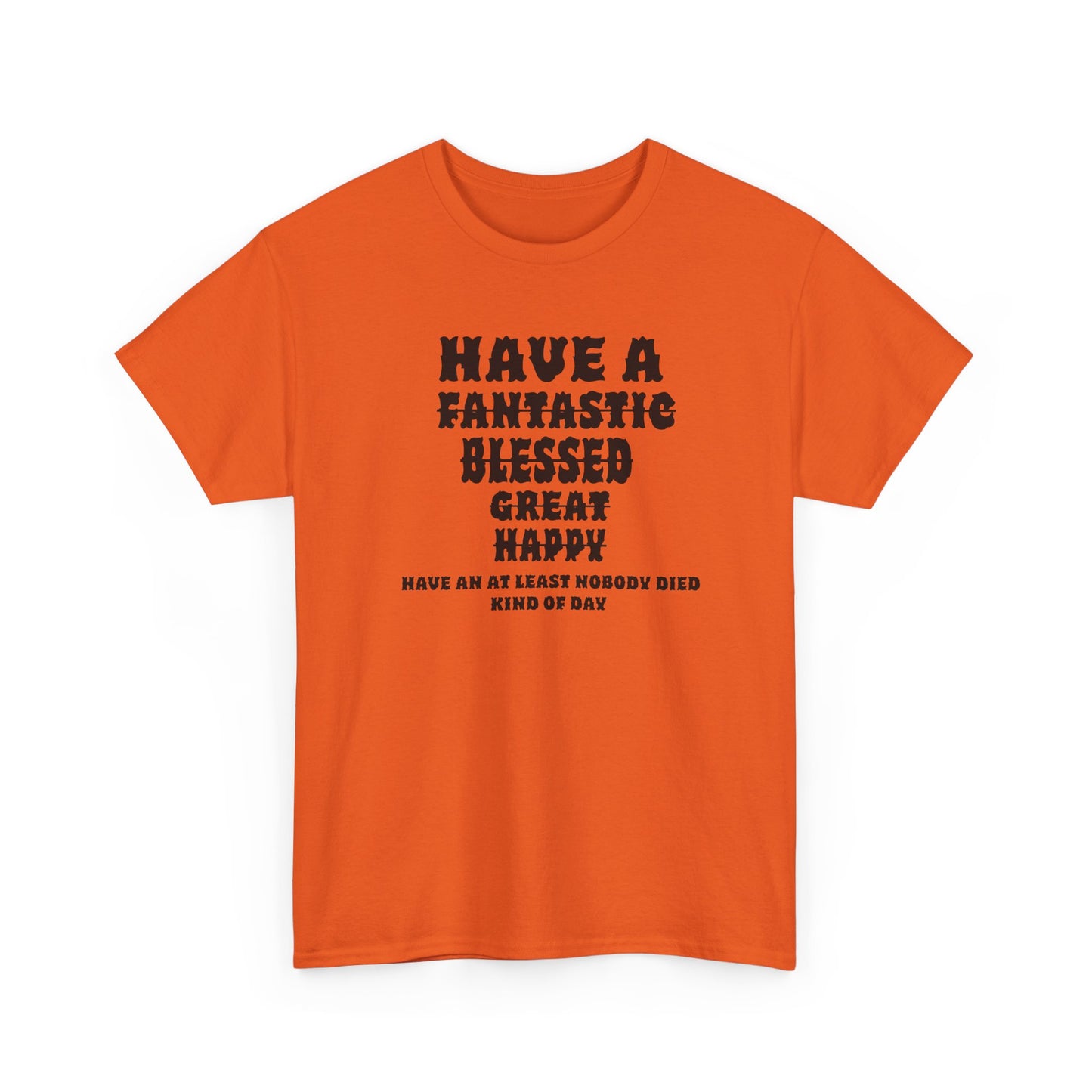 Graphic Tee - 'Have An At Least Nobody Died Kind Of Day'