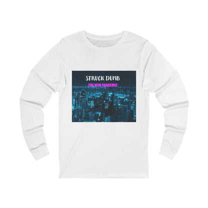 Struck Dumb The New Pandemic Unisex Long Sleeve Graphic Tee, Perfect for Gifting, Music Lovers, Concerts, Everyday Wear, Unique Style