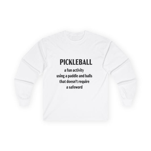 Pickleball Fun No Safeword Long Sleeve Tee, Gift for Pickleball Lovers, Sports Shirt, Game Day Apparel, Activewear for Athletes, Humor T-shirt