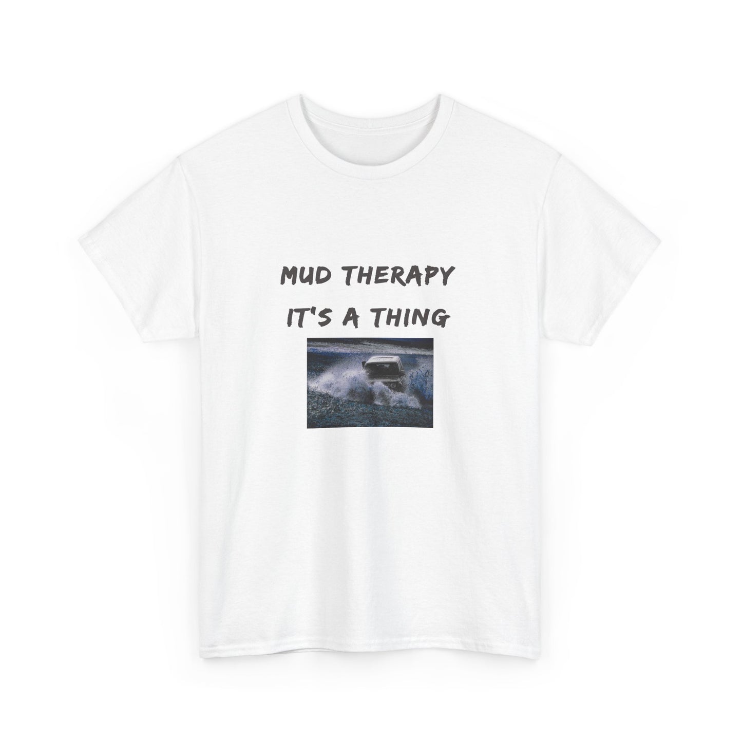 Mud Therapy 4 wheeling Unisex Heavy Cotton Tee - Perfect for Self-Care Days, Casual Outings, Gift for Friends, Summer Wear, Humor Apparel