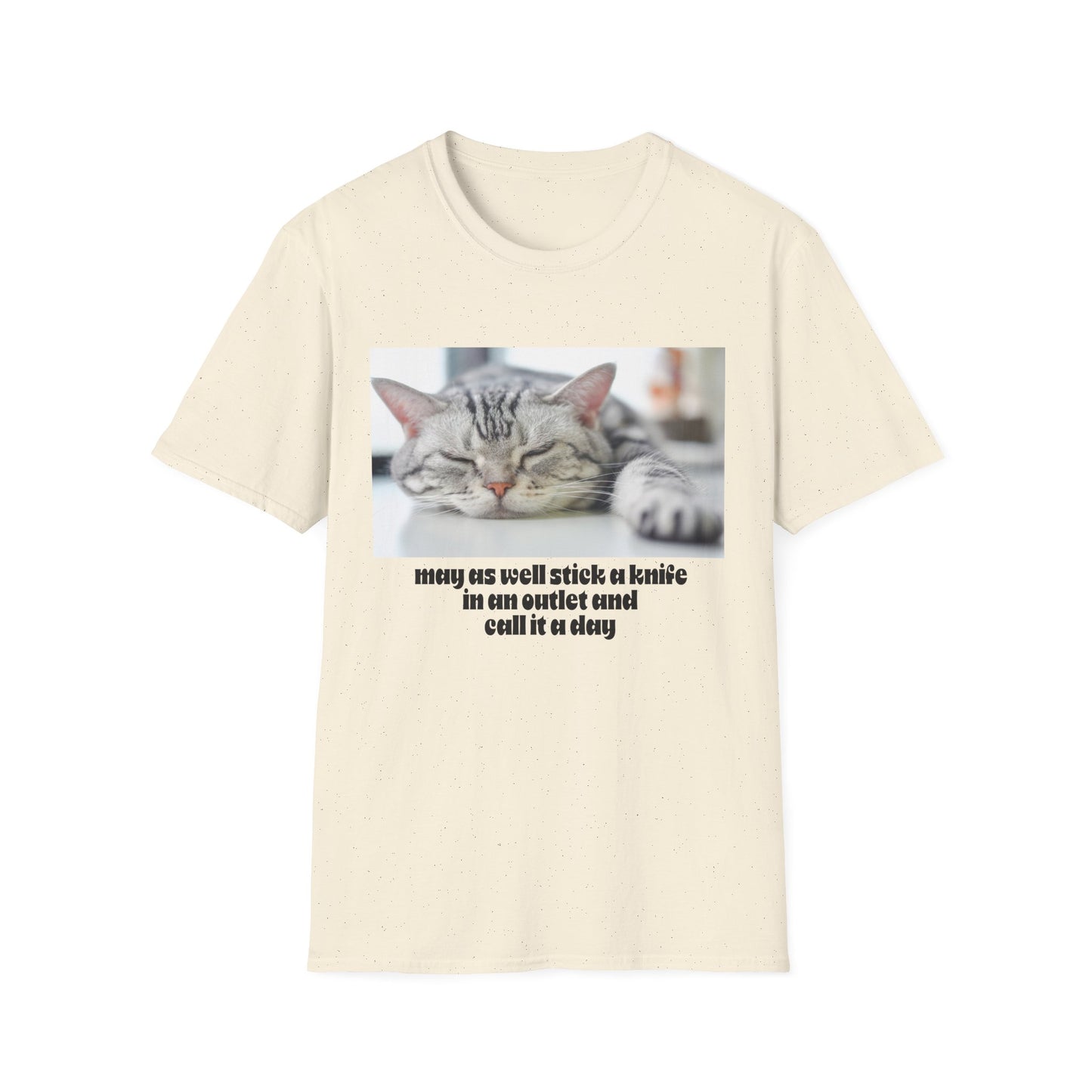 Funny Cat Quote T-Shirt, Unisex Tee, Cat Lover Gift, Sarcastic Humor Shirt, Casual Wear, Gift for Pet Owners