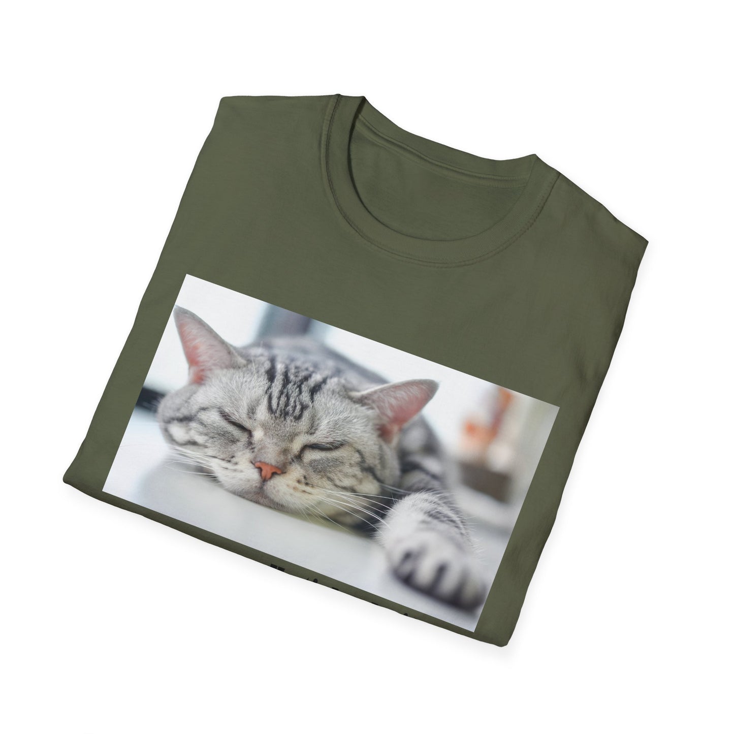 Funny Cat Quote T-Shirt, Unisex Tee, Cat Lover Gift, Sarcastic Humor Shirt, Casual Wear, Gift for Pet Owners