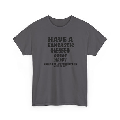 Graphic Tee - 'Have An At Least Nobody Died Kind Of Day'