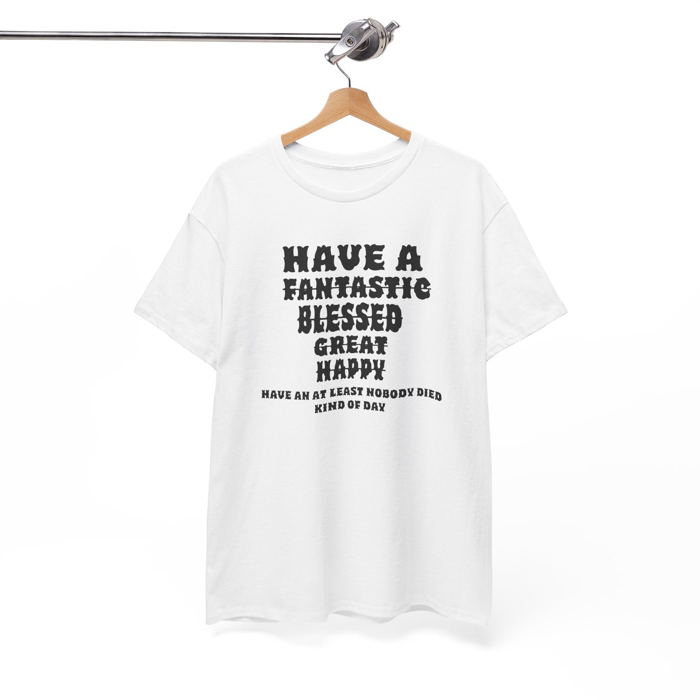 Graphic Tee - 'Have An At Least Nobody Died Kind Of Day'