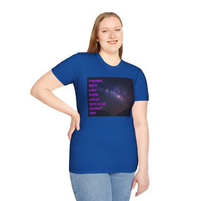 Quantum Field Galaxy-Themed Unisex T-Shirt - Cosmic Vibes, Inspirational Quote Tee, Gift for Space Lovers, Casual Wear, Unique Graphic T-Shirt