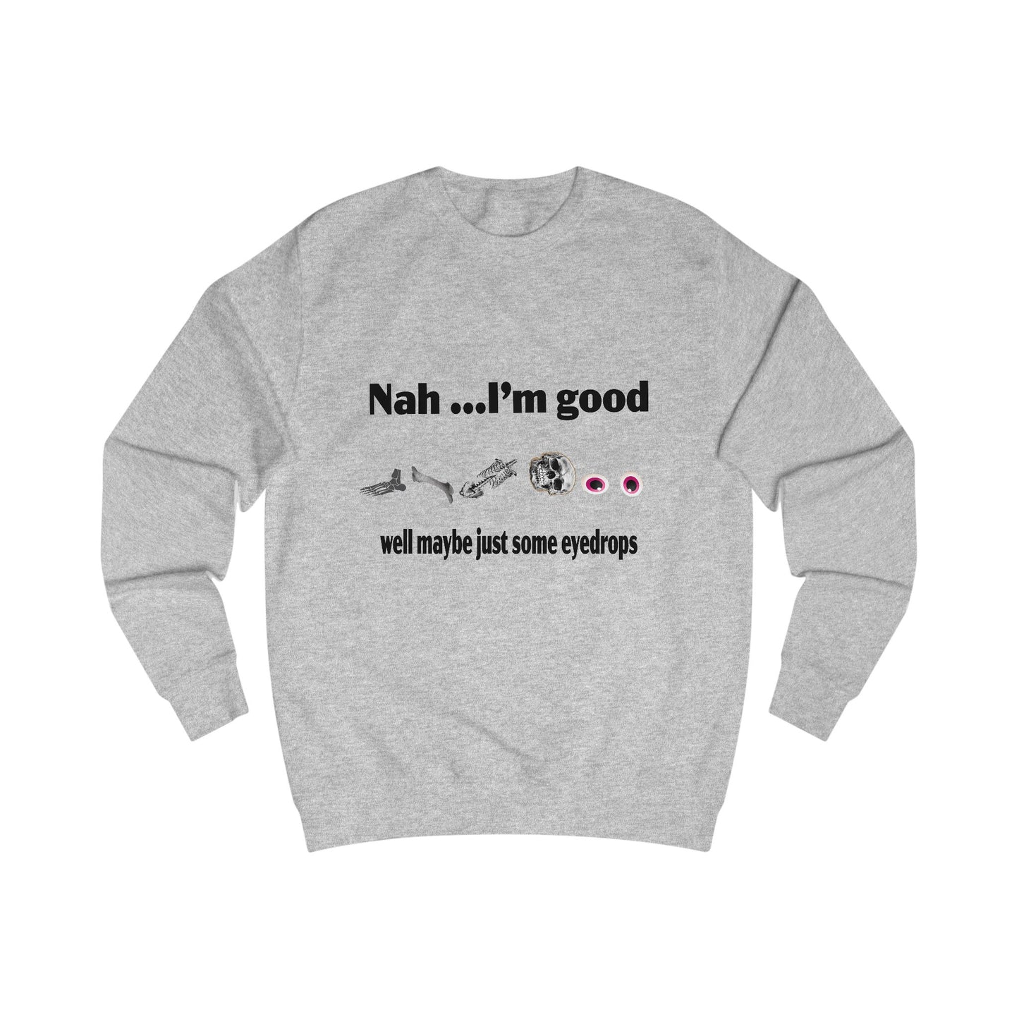 Nah, I'm Good Unisex Sweatshirt - Comfy Casual Wear for Everyday Vibes, Great for Friends Gatherings, Birthdays, and Chill Days, [...]