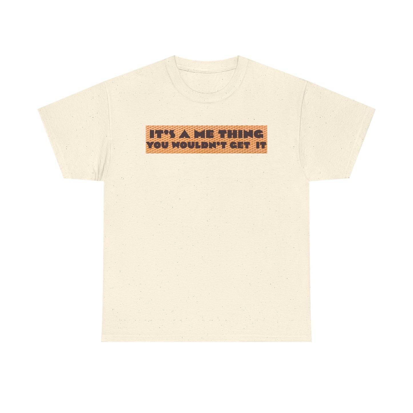 Funny Quote T-Shirt - 'It's a Me Thing', Casual Wear, Gift for Friends, Humor Apparel, Unique Gift Idea