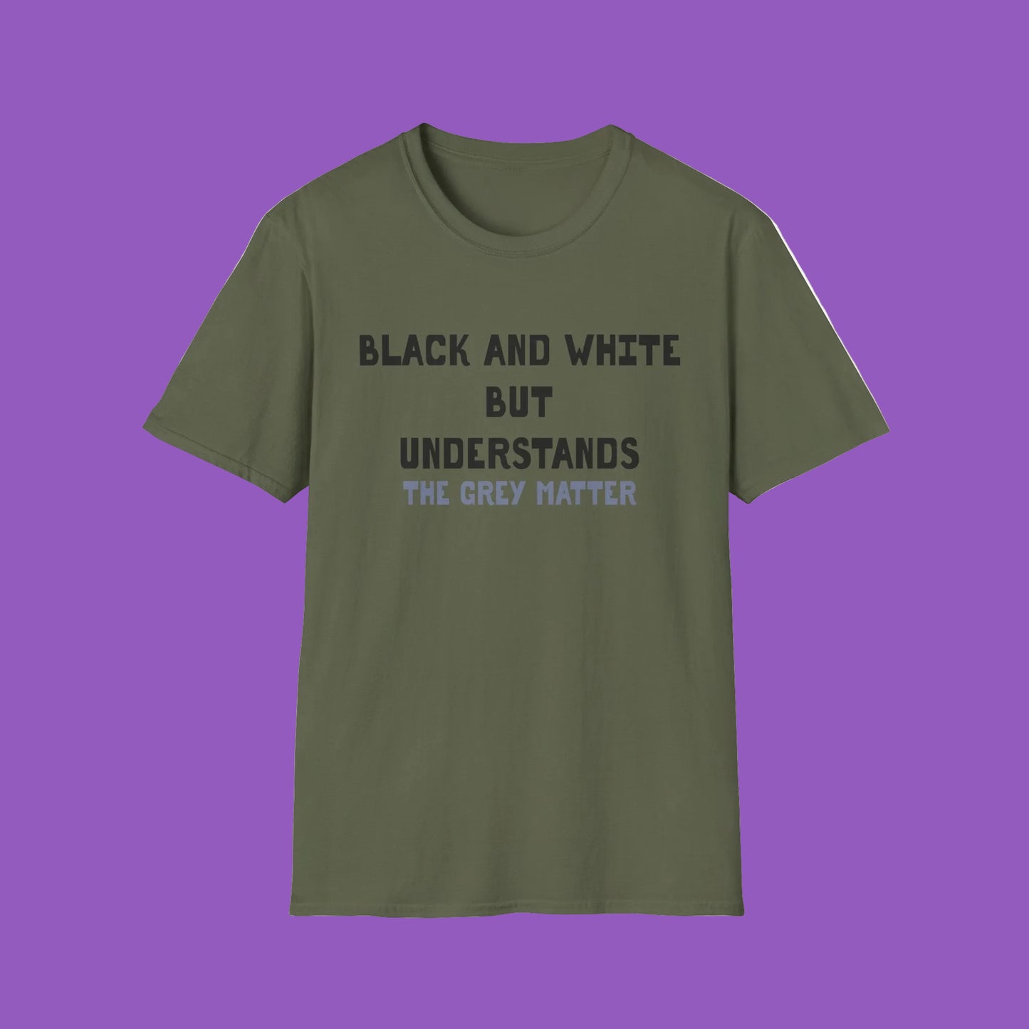 T-Shirt — "Black and White but Understands the Grey Matter" Graphic Tee