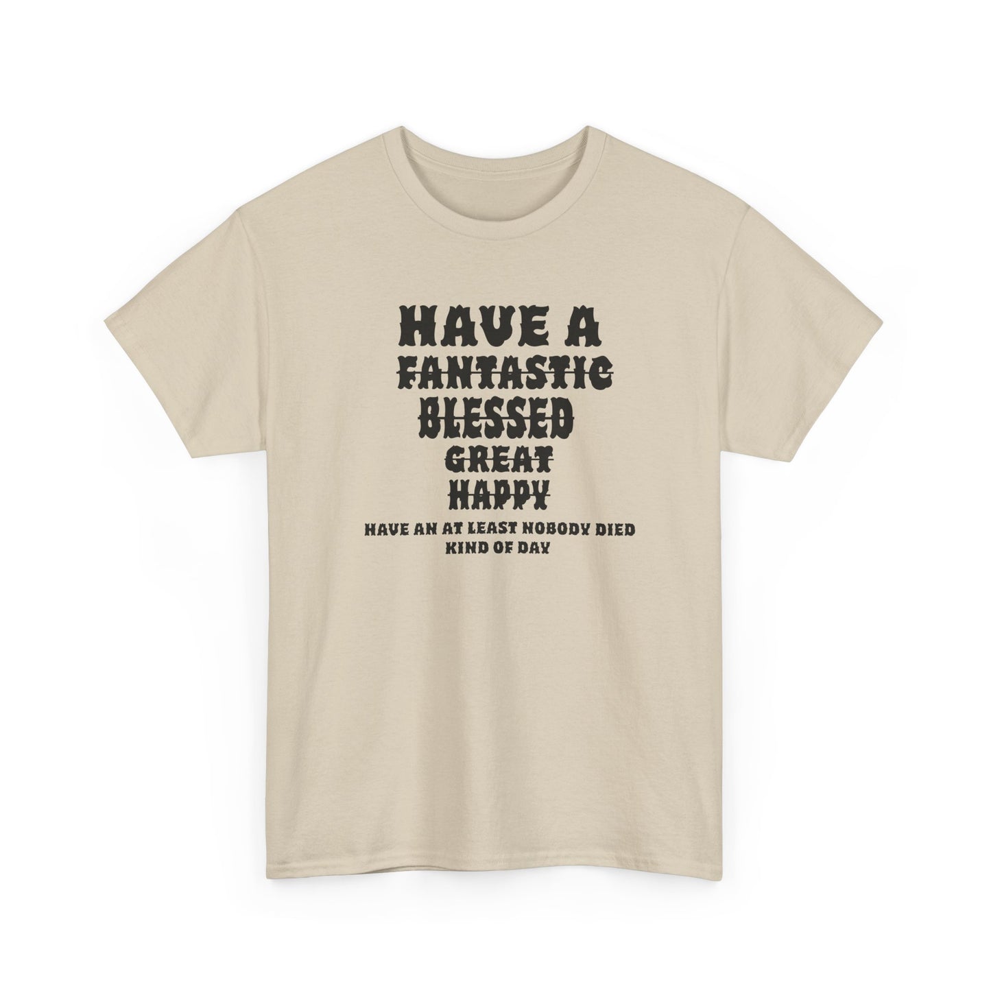 Graphic Tee - 'Have An At Least Nobody Died Kind Of Day'