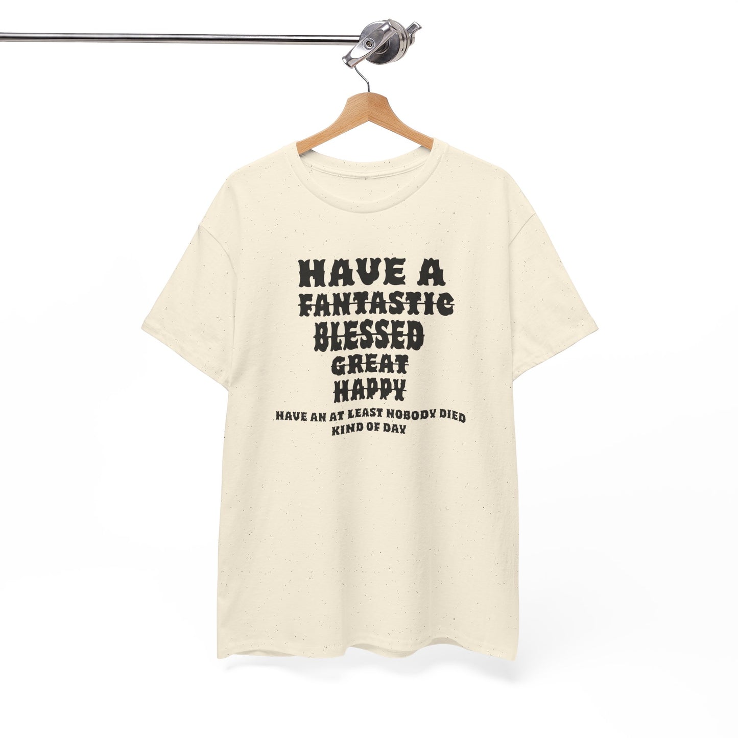 Graphic Tee - 'Have An At Least Nobody Died Kind Of Day'