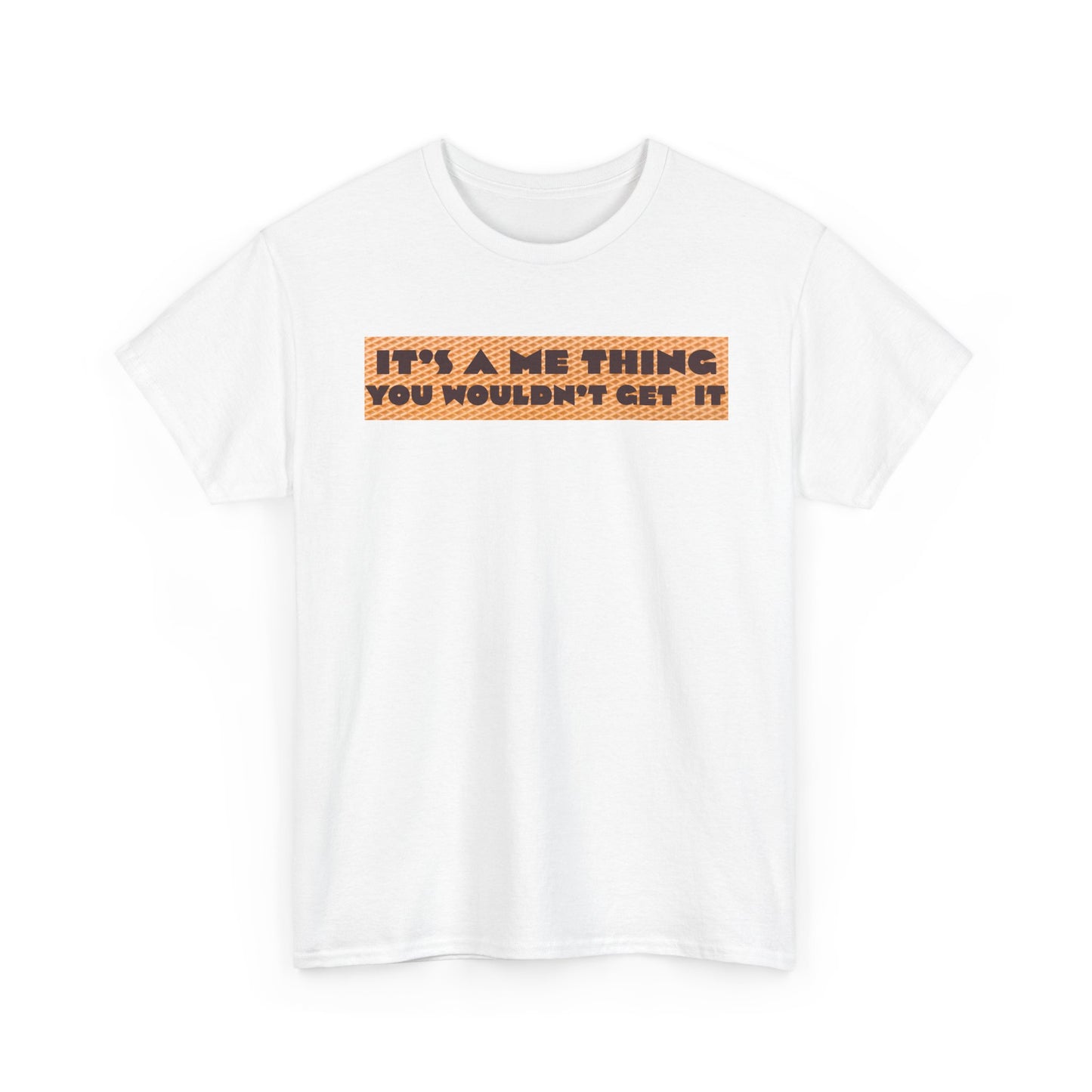 Funny Quote T-Shirt - 'It's a Me Thing', Casual Wear, Gift for Friends, Humor Apparel, Unique Gift Idea
