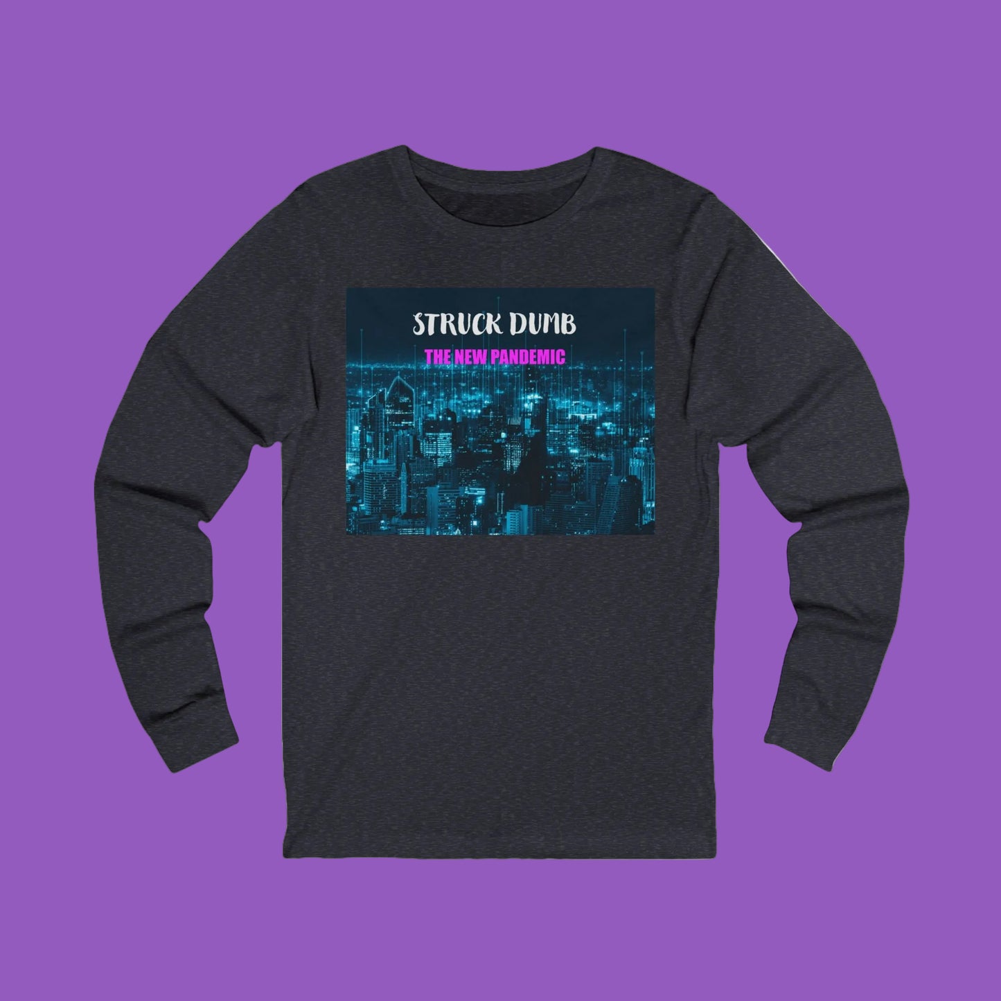 Struck Dumb the New Pandemic Unisex Long Sleeve Graphic Tee