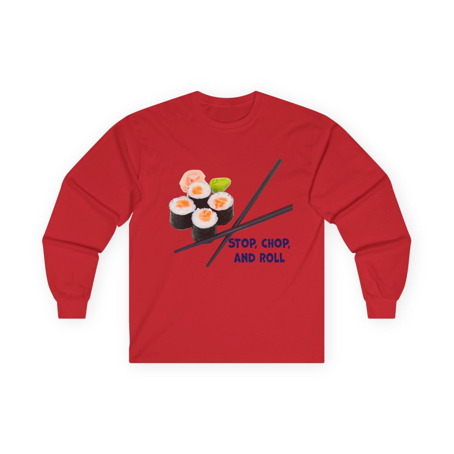 Sushi-Themed Long Sleeve Tee for Food Lovers, Perfect Gift for Foodies, Culinary Enthusiasts, Fun Casual Wear, Stop Chop and Roll Shirt