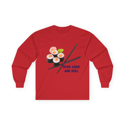 Sushi-Themed Long Sleeve Tee for Food Lovers, Perfect Gift for Foodies, Culinary Enthusiasts, Fun Casual Wear, Stop Chop and Roll Shirt