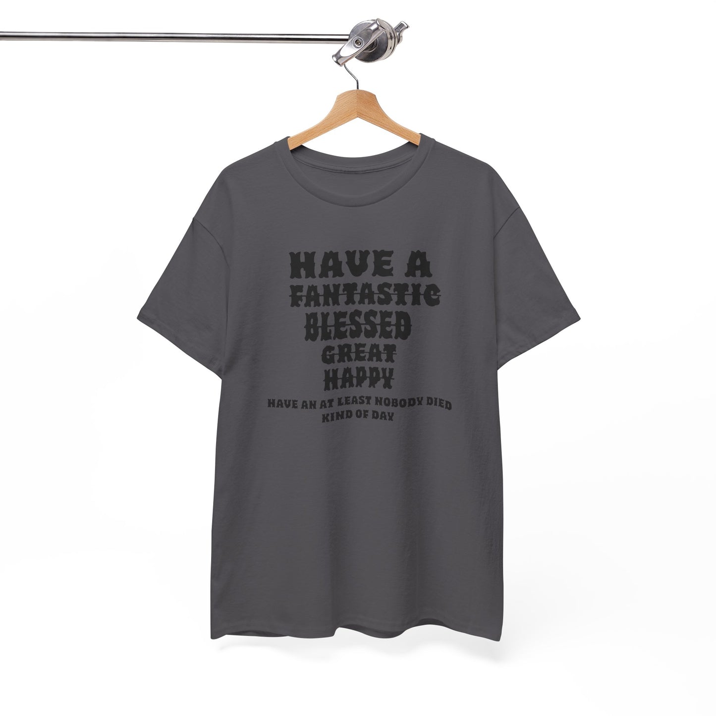 Graphic Tee - 'Have An At Least Nobody Died Kind Of Day'