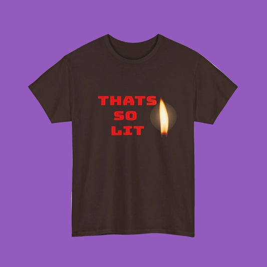 Thats So Lit T‑Shirt — Graphic Tee with Flame Matchstick