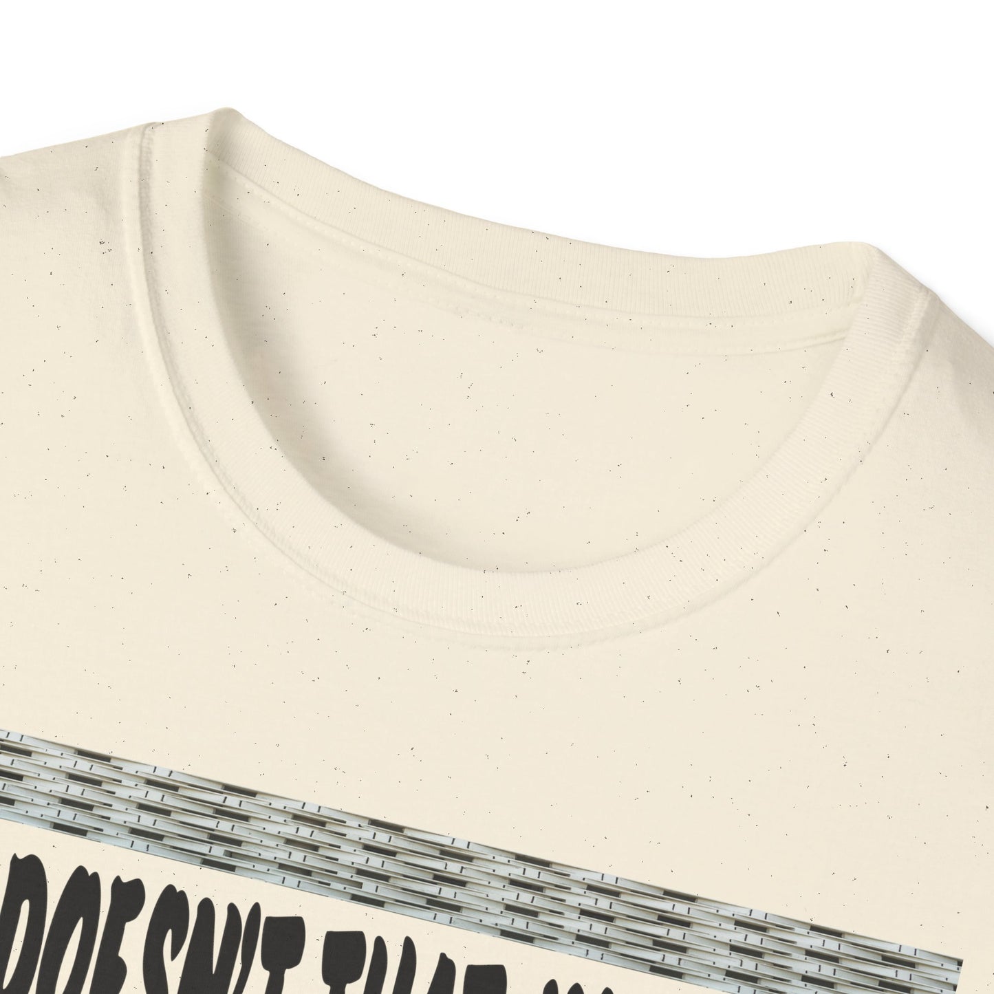 Funny Graphic T-Shirt, Doesn’t That Suck ,Humorous Quote Tee, Unisex T-Shirt, Casual Wear, Gift for Friends, Birthday Gift