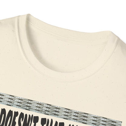 Funny Graphic T-Shirt, Doesn’t That Suck ,Humorous Quote Tee, Unisex T-Shirt, Casual Wear, Gift for Friends, Birthday Gift