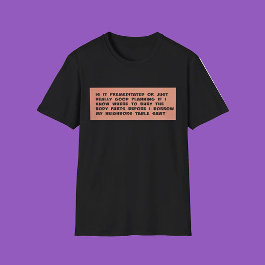 Funny Quote T-Shirt — "Is It Premeditated or Just Really Good Planning?" Graphic Tee