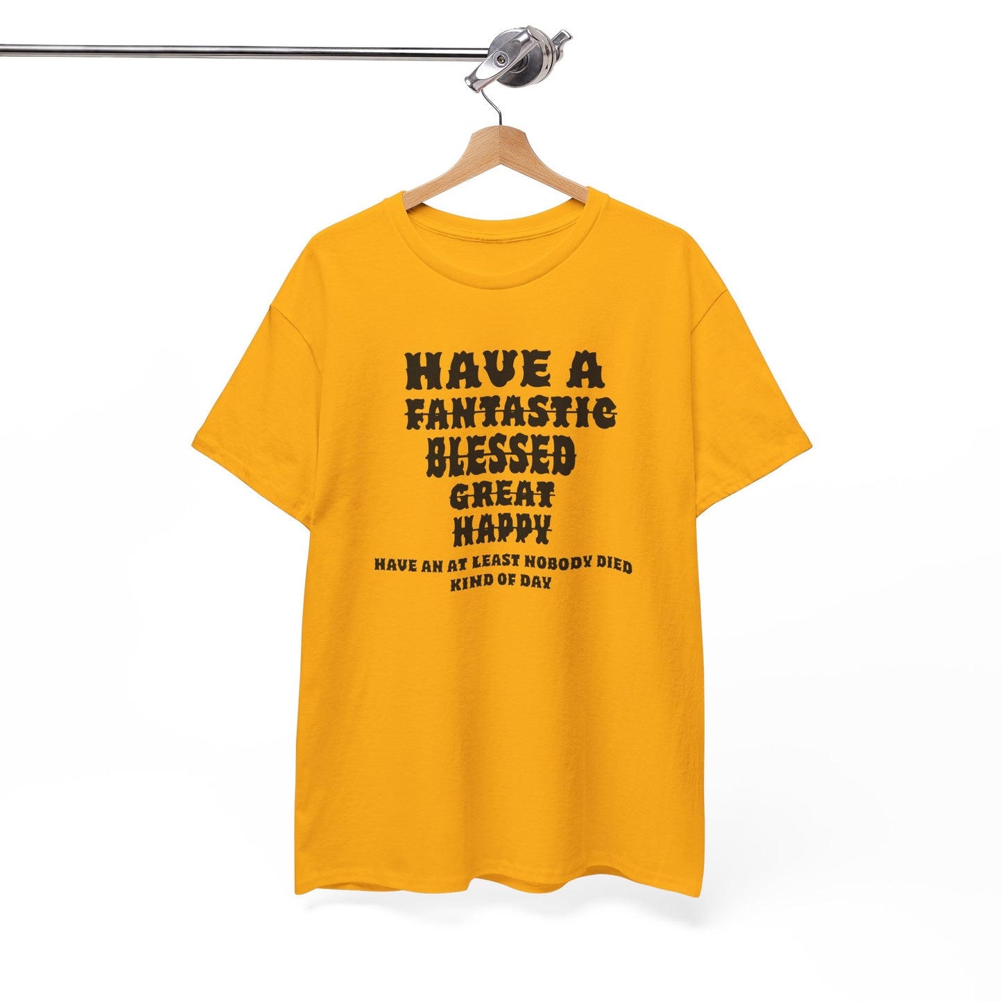 Graphic Tee - 'Have An At Least Nobody Died Kind Of Day'