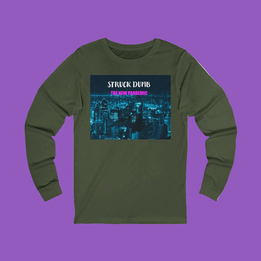 Struck Dumb the New Pandemic Unisex Long Sleeve Graphic Tee