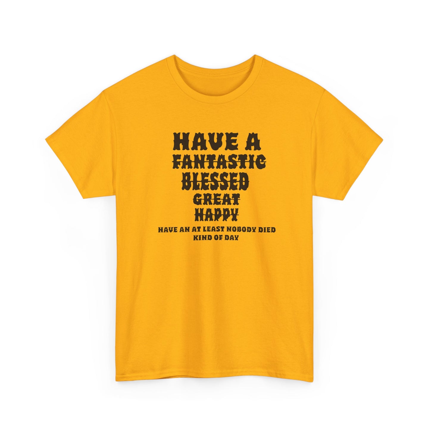 Graphic Tee - 'Have An At Least Nobody Died Kind Of Day'