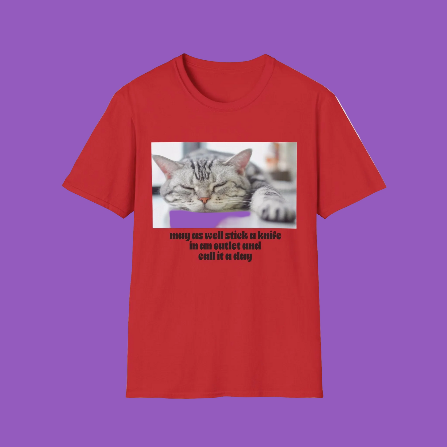 Funny Cat Quote T-Shirt, Unisex Tee, Cat Lover Gift, Sarcastic Humor Shirt, Casual Wear, Gift for Pet Owners