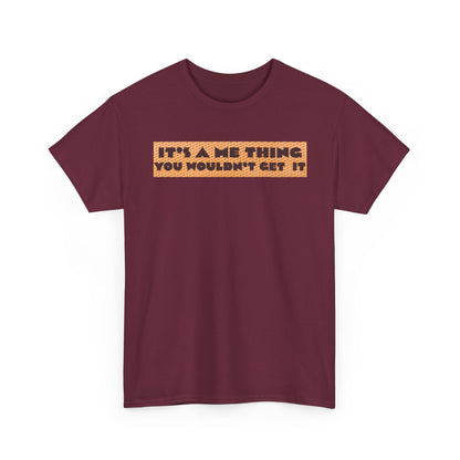 Funny Quote T-Shirt - 'It's a Me Thing', Casual Wear, Gift for Friends, Humor Apparel, Unique Gift Idea