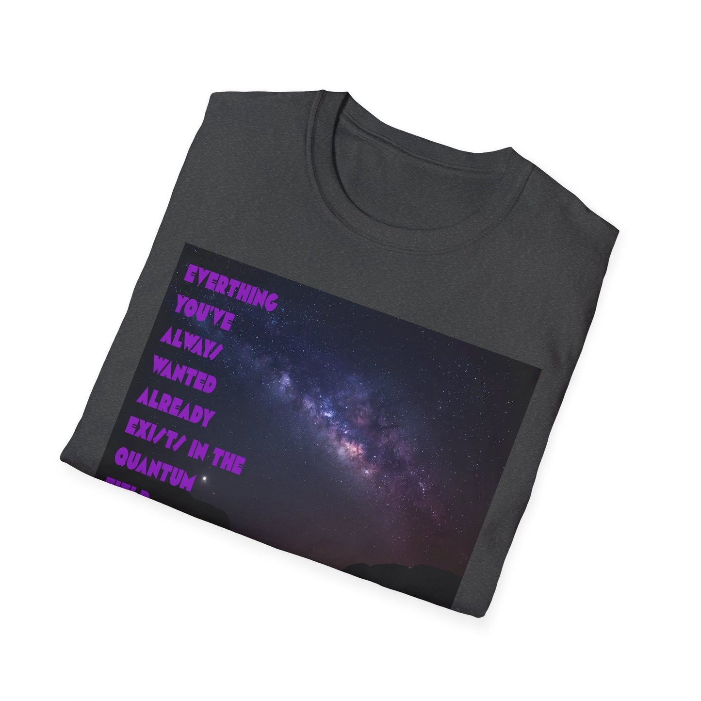 Quantum Field Galaxy-Themed Unisex T-Shirt - Cosmic Vibes, Inspirational Quote Tee, Gift for Space Lovers, Casual Wear, Unique Graphic T-Shirt