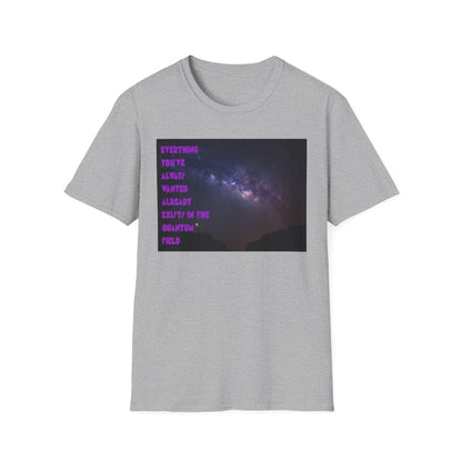 Quantum Field Galaxy-Themed Unisex T-Shirt - Cosmic Vibes, Inspirational Quote Tee, Gift for Space Lovers, Casual Wear, Unique Graphic T-Shirt